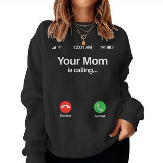 Your Mom Is Calling Your Mom Is Calling Women Sweatshirt | Mazezy