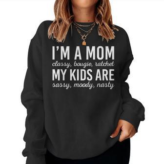 Im A Mom Classy Bougie Ratchet Sarcasm Moms Saying Women Sweatshirt | Mazezy