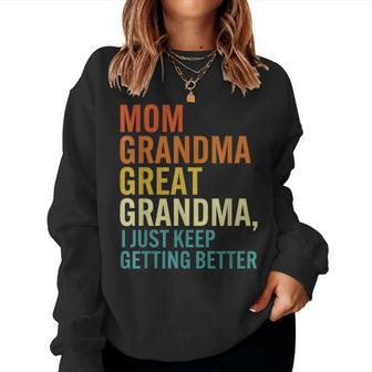 Mom Grandma Great Grandma I Just Keep Getting Better Retro Women Crewneck Graphic Sweatshirt - Thegiftio UK