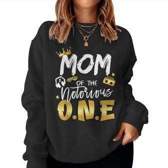 Mom Of The Notorious One Old School Hip Hop 1St Birthday Women Sweatshirt | Mazezy