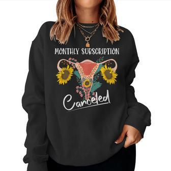 Womens Monthly Subscription Canceled Hysterectomy Recovery Women Sweatshirt | Mazezy