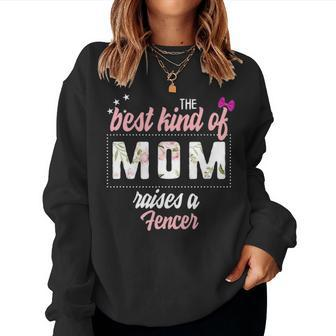 Mothers Day Best Kind Of Mom Raises Fencer Fencing Floral Women Crewneck Graphic Sweatshirt - Seseable