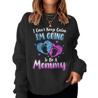 Mothers Day Cant Keep Calm Im Going To Be A Mommy Women Crewneck Graphic Sweatshirt - Thegiftio UK