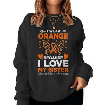 Multiple Sclerosis Awareness I Wear Orange For My Sister Ms Women Sweatshirt | Mazezy