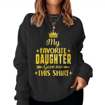 My Favorite Daughter Gave Me This Fathers Day Gift Dad Women Crewneck Graphic Sweatshirt - Seseable
