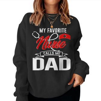 My Favorite Nurse Call Me Dad Nurse Papa Fathers Day 20 Women Crewneck Graphic Sweatshirt - Seseable