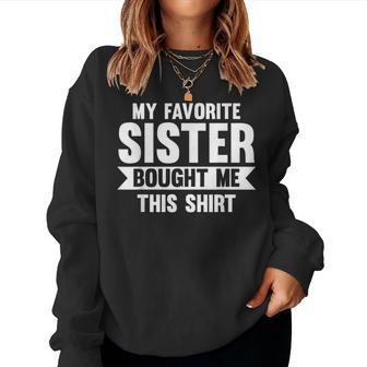 My Favorite Sister Bought Me This Sister Women Crewneck Graphic Sweatshirt - Seseable