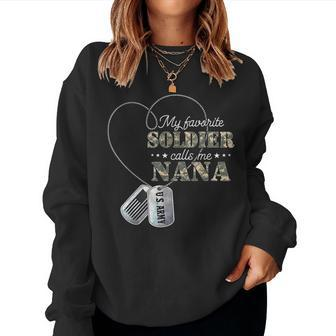 My Favorite Soldier Calls Me Nana Proud Army Nana Women Crewneck Graphic Sweatshirt - Seseable