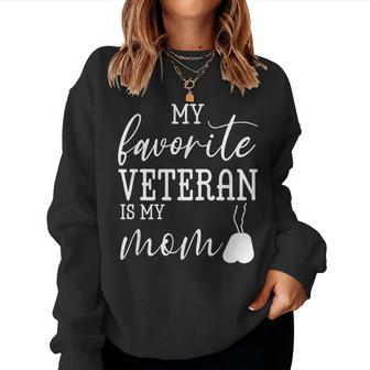 My Favorite Veteran Is My Mom Mothers Day Military Mom Army Women Crewneck Graphic Sweatshirt - Seseable
