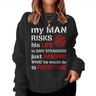 My Man Risks His Life Firefighter Wife Girlfriend V2 Women Crewneck Graphic Sweatshirt - Seseable