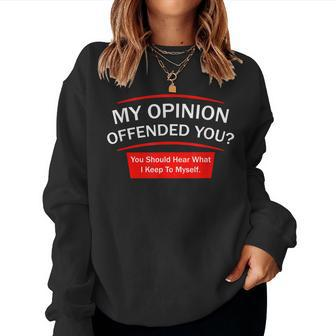 My Opinion Offended You Adult Humor Novelty Sarcastic Women Crewneck Graphic Sweatshirt - Seseable