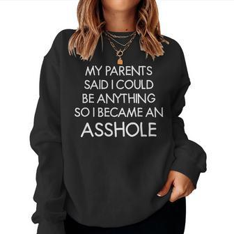 My Parents Said I Could Be Anything Funny Joke Sarcastic Women Crewneck Graphic Sweatshirt - Seseable