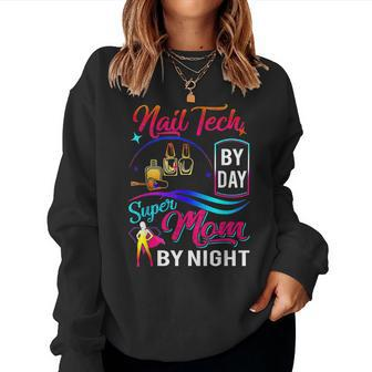 Nail Tech By Day Super Mom By Night Women Sweatshirt | Mazezy AU