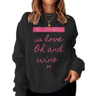 Womens All You Need Is Love Oh And Wine Wine Drinking Drinker Women Sweatshirt | Mazezy
