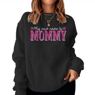 My New Name Is Mommy New Mom Mama Grandma Women Sweatshirt | Mazezy