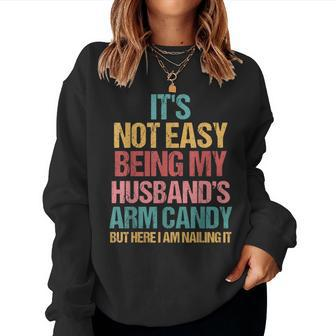 Not Easy Being My Husbands Arm Candy Funny Wife Mothers Day Women Crewneck Graphic Sweatshirt - Thegiftio UK
