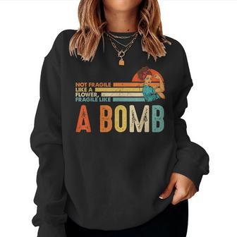 Not Fragile Like A Flower Fragile Like A Bomb Feminist Women Crewneck Graphic Sweatshirt - Seseable