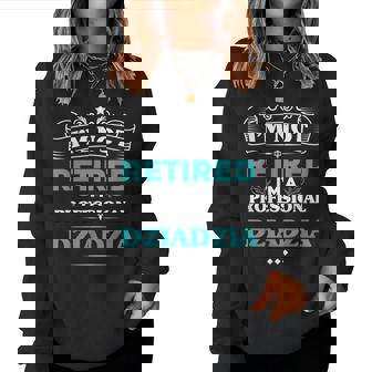 Im Not Retired Professional Dziadzia Grandpa Women Sweatshirt | Mazezy