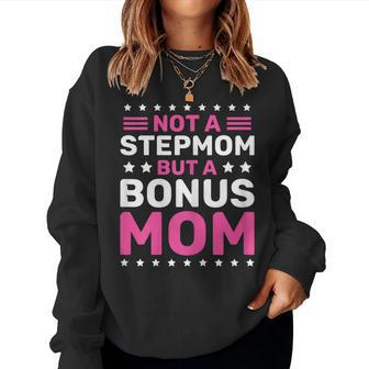 Womens I Am Not A Step Mom-A Bonus Mommy Tshirt For Sweatshirt | Mazezy