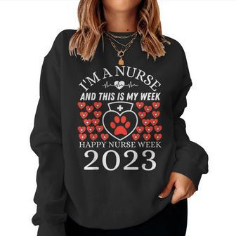 Im A Nurse And This Is My Week Happy Nurse Week 2023 Dog Women Sweatshirt | Mazezy