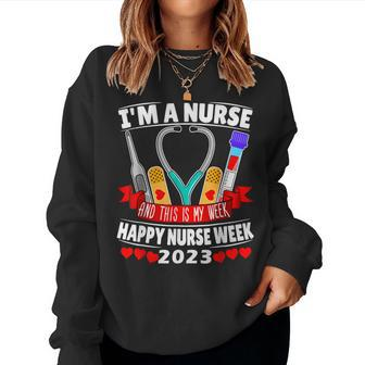Im A Nurse And This Is My Week Happy Nurse Week 2023 Women Sweatshirt | Mazezy