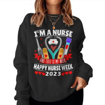 Im A Nurse And This Is My Week Happy Nurse Week Women Sweatshirt | Mazezy