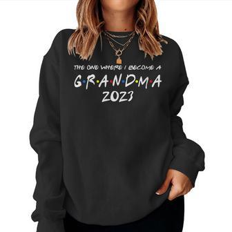 Womens The One Where I Become A Grandma 2023 Promoted To Nana 2023 Women Sweatshirt | Mazezy