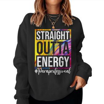 Paraprofessional Straight Outta Energy Para Teacher Presents Women Crewneck Graphic Sweatshirt - Thegiftio UK