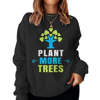 Plant More Trees Tree Hugger Earth Day Arbor Day Women Sweatshirt | Mazezy