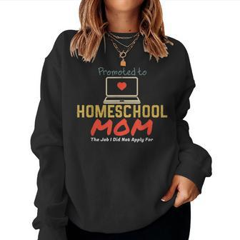 Promoted To Homeschool Mom Teacher Homeschooling Mama Women Sweatshirt | Mazezy