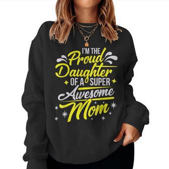 Proud Daughter Of Super Awesome Mom Mothers Day Women Crewneck Graphic Sweatshirt - Thegiftio UK