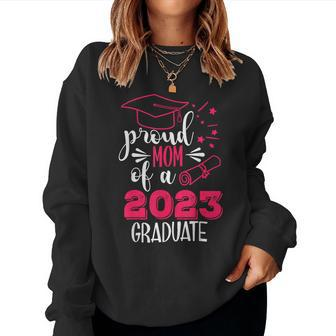 Proud Mom Of A 2023 Graduate Senior Mom Graduation Women Women Sweatshirt | Mazezy