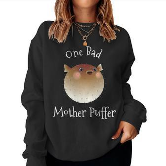Puffer Fish One Bad Mother Puffer Pun Funny Ocean Women Crewneck Graphic Sweatshirt - Seseable