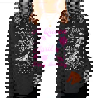 A Queen Was Born In April Birthday Costume For Women Women Sweatshirt | Mazezy