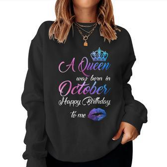 Womens A Queen Was Born In October Happy Birthday To Me Women Sweatshirt | Mazezy