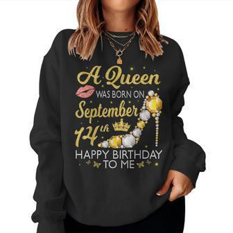 A Queen Was Born On September 14Th Happy Birthday To Me Mom Women Sweatshirt | Mazezy