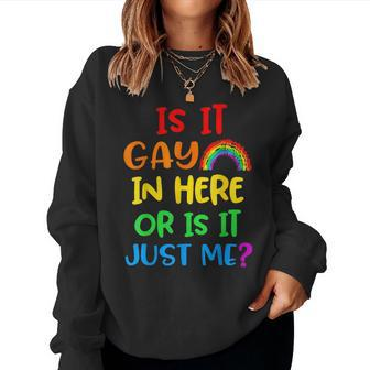 Rainbow Is It Gay In Here Pride Month Saying Lgbt Women Sweatshirt | Mazezy