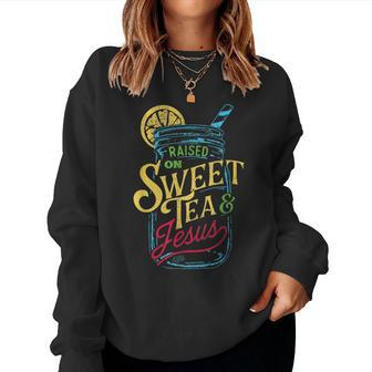 Raised On Sweet Tea & Jesus - Southern Pride Iced Tea Women Sweatshirt | Mazezy DE