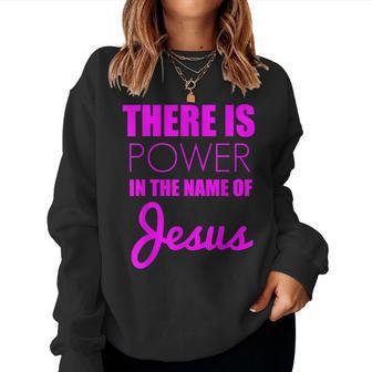 There Is Power In The Name Of Jesus Christian Faith Quote Women Sweatshirt | Mazezy