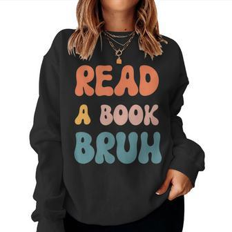 Read A Book Bruh - English Teacher Reading Literature Women Sweatshirt | Mazezy