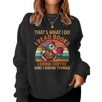 I Read Books I Drink Coffee And I Know Things Owl Lover Women Sweatshirt | Mazezy CA