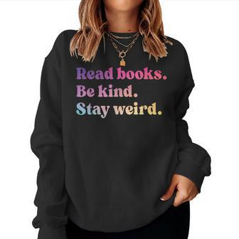 Read Books Be Kind Stay Weird Book Lover Women Sweatshirt