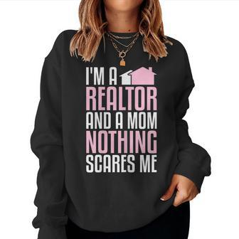 Im A Realtor And A Mom Nothing Scares Me Real Estate Agent Women Sweatshirt | Mazezy