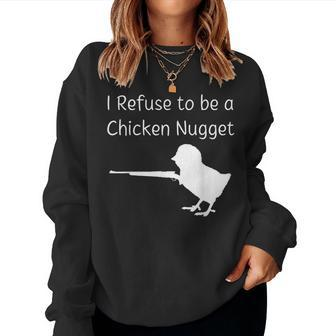 I Refuse To Be A Chicken Nugget Gun Conservative Libertarian Women Sweatshirt | Mazezy