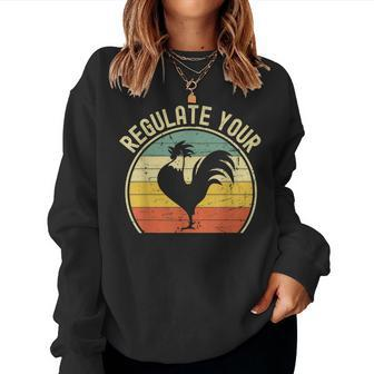 Regulate Your Chicken Pro Choice Feminist Womens Right Women Sweatshirt | Mazezy