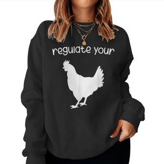 Regulate Your Cock Pro Choice Feminist Womens Rights Women Sweatshirt | Mazezy UK