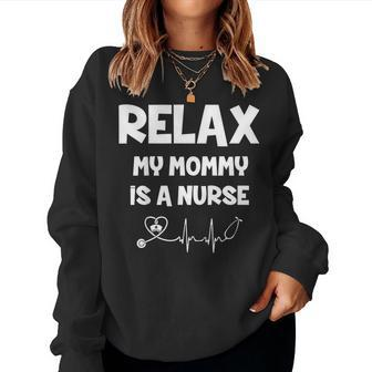 Relax My Mommy Is A Nurse Stethoscope Women Sweatshirt | Mazezy