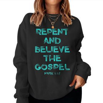 Repent And Believe The Gospel Mark 1 15 Christian Graphic Women Crewneck Graphic Sweatshirt - Seseable
