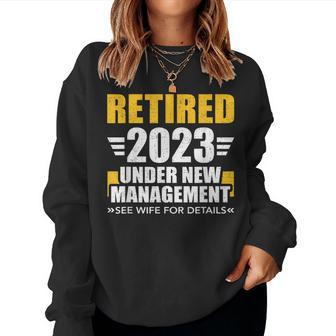 Retired 2023 Under New Management See Wife For Retirement Women Sweatshirt | Mazezy
