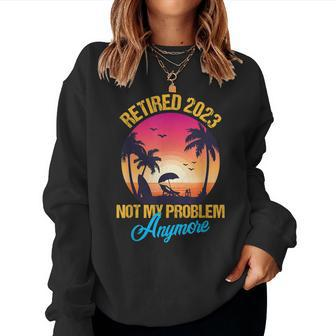 Retired 2023 Not My Problem Anymore Funny Vintage Retirement V13 Women Crewneck Graphic Sweatshirt - Seseable